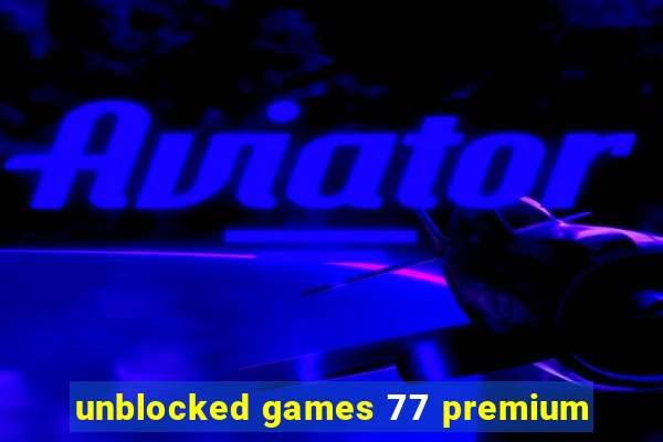 unblocked games 77 premium